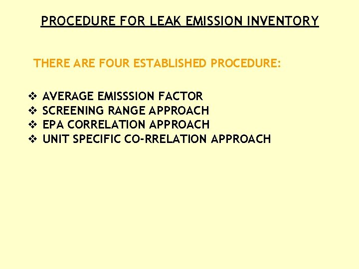 PROCEDURE FOR LEAK EMISSION INVENTORY THERE ARE FOUR ESTABLISHED PROCEDURE: v v AVERAGE EMISSSION