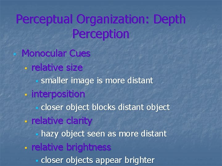 Perceptual Organization: Depth Perception § Monocular Cues § relative size § § interposition §