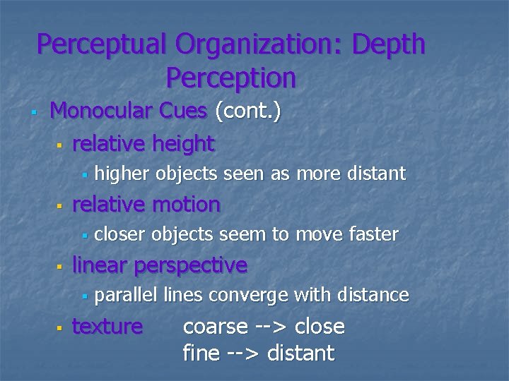 Perceptual Organization: Depth Perception § Monocular Cues (cont. ) § relative height § §