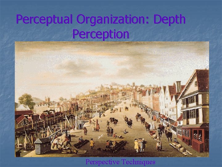 Perceptual Organization: Depth Perception Perspective Techniques 