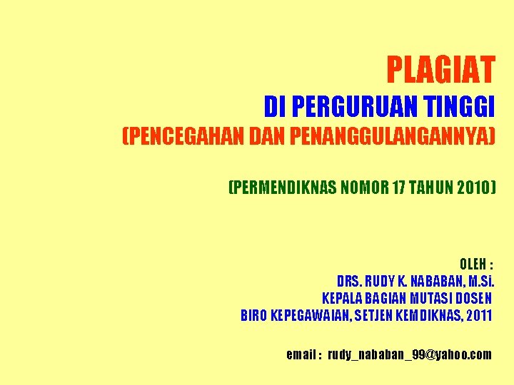 PLAGIAT DI PERGURUAN TINGGI (PENCEGAHAN DAN PENANGGULANGANNYA) (PERMENDIKNAS NOMOR 17 TAHUN 2010) OLEH :