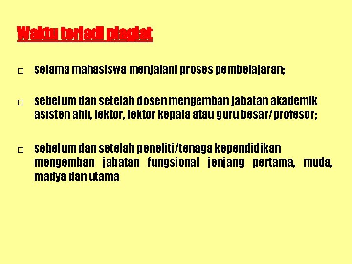 Waktu terjadi plagiat □ selama mahasiswa menjalani proses pembelajaran; □ sebelum dan setelah dosen