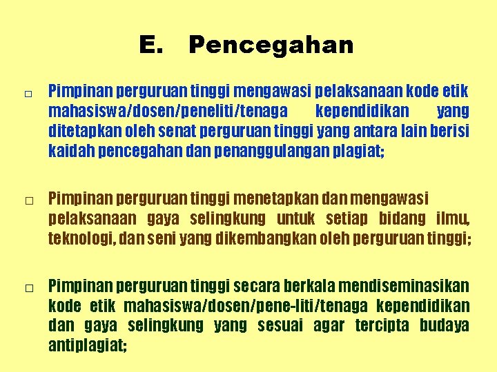 E. Pencegahan □ Pimpinan perguruan tinggi mengawasi pelaksanaan kode etik mahasiswa/dosen/peneliti/tenaga kependidikan yang ditetapkan