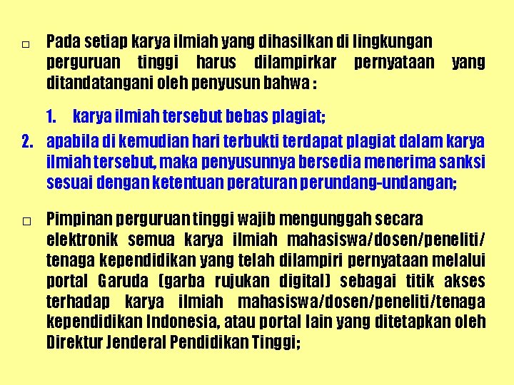 □ Pada setiap karya ilmiah yang dihasilkan di lingkungan perguruan tinggi harus dilampirkar pernyataan
