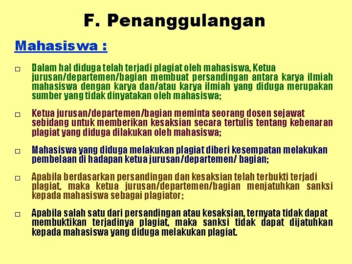 F. Penanggulangan Mahasiswa : □ Dalam hal diduga telah terjadi plagiat oleh mahasiswa, Ketua