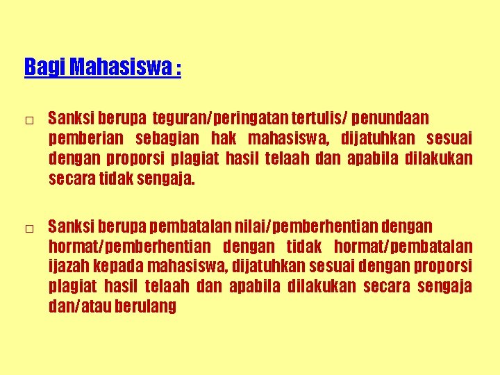 Bagi Mahasiswa : □ Sanksi berupa teguran/peringatan tertulis/ penundaan pemberian sebagian hak mahasiswa, dijatuhkan
