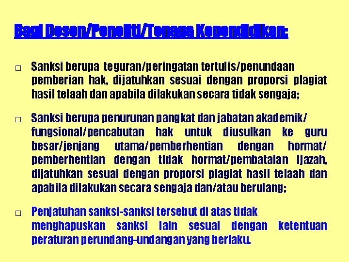 Bagi Dosen/Peneliti/Tenaga Kependidikan: □ Sanksi berupa teguran/peringatan tertulis/penundaan pemberian hak, dijatuhkan sesuai dengan proporsi