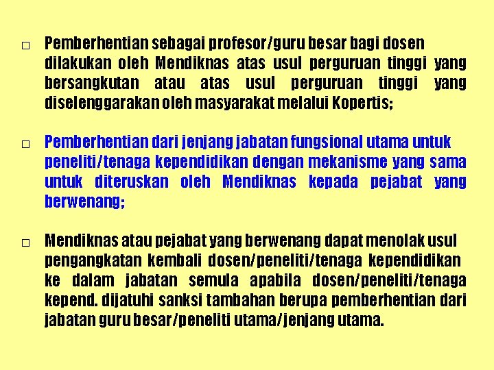 □ Pemberhentian sebagai profesor/guru besar bagi dosen dilakukan oleh Mendiknas atas usul perguruan tinggi