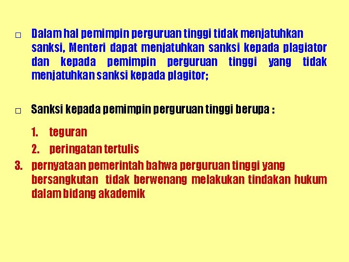 □ Dalam hal pemimpin perguruan tinggi tidak menjatuhkan sanksi, Menteri dapat menjatuhkan sanksi kepada