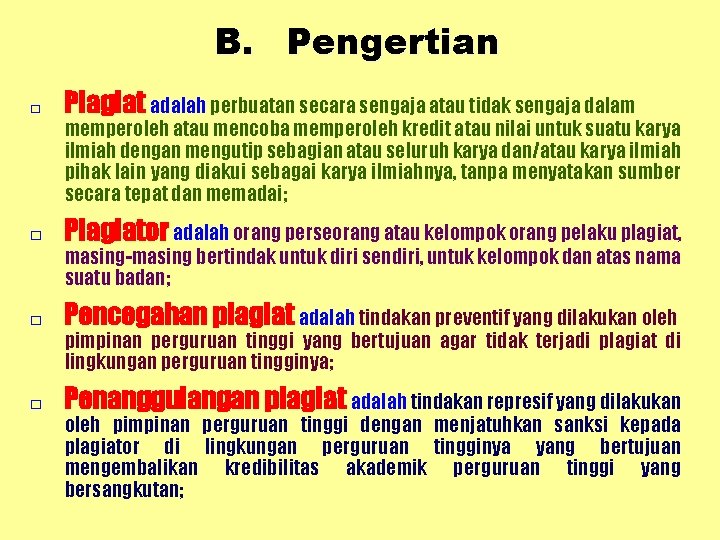 B. Pengertian □ Plagiat adalah perbuatan secara sengaja atau tidak sengaja dalam □ Plagiator