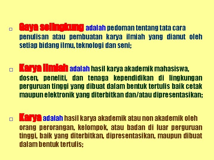 □ Gaya selingkung adalah pedoman tentang tata cara penulisan atau pembuatan karya ilmiah yang