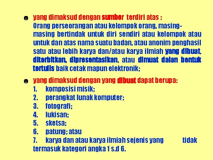 ☻ yang dimaksud dengan sumber terdiri atas : Orang perseorangan atau kelompok orang, masing