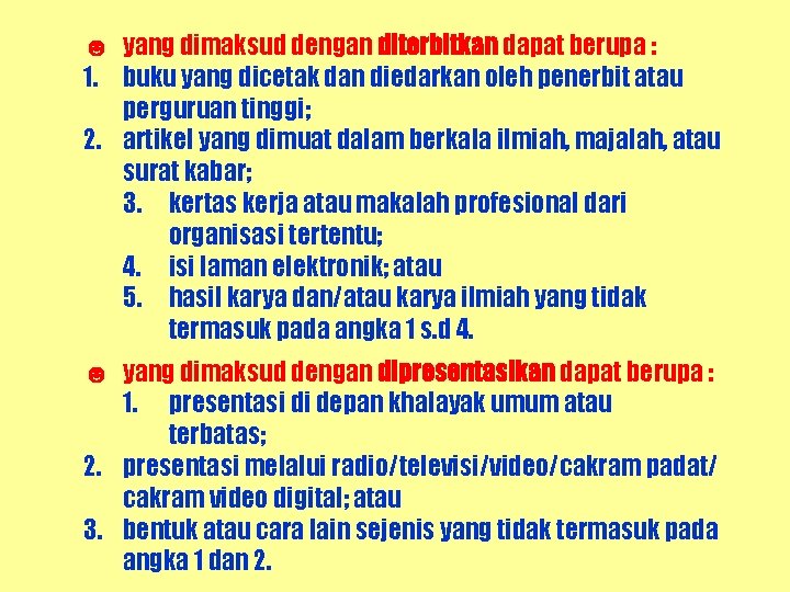 ☻ yang dimaksud dengan diterbitkan dapat berupa : 1. buku yang dicetak dan diedarkan