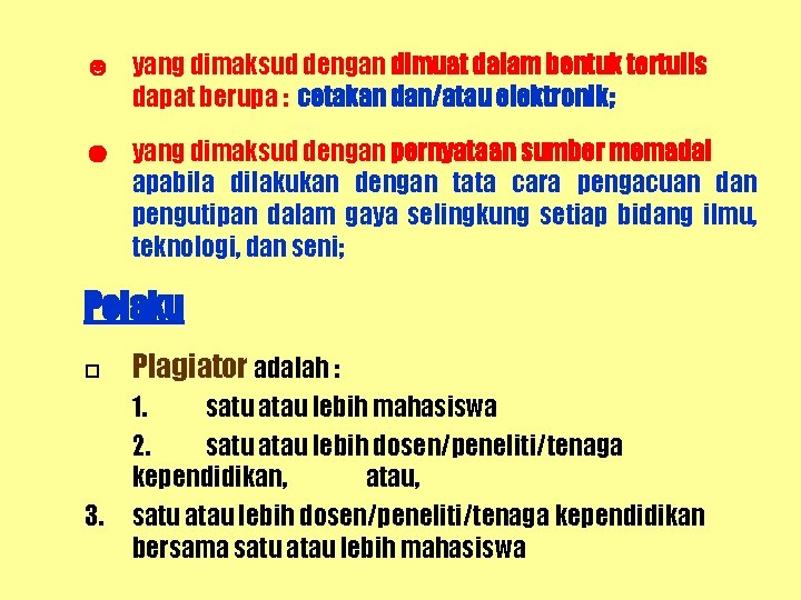 ☻ yang dimaksud dengan dimuat dalam bentuk tertulis dapat berupa : cetakan dan/atau elektronik;