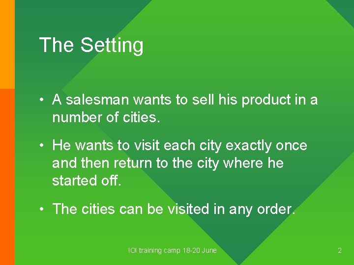 The Setting • A salesman wants to sell his product in a number of
