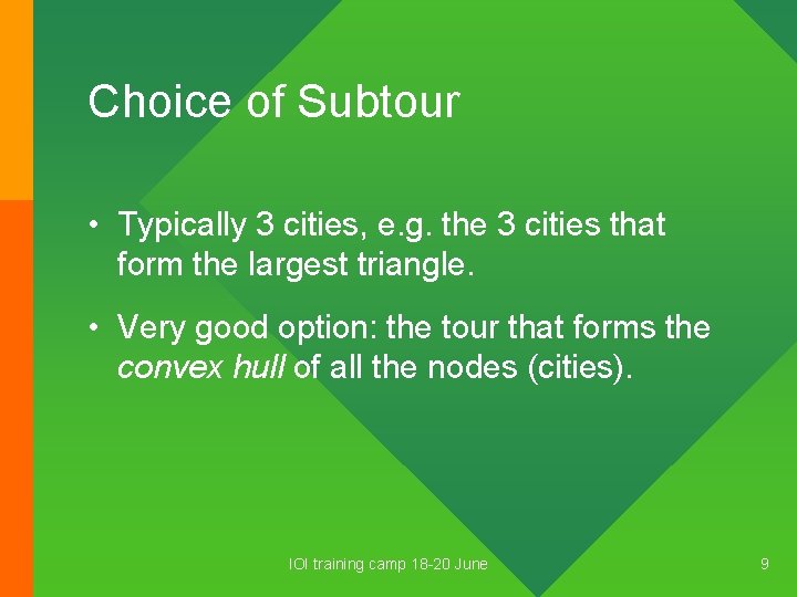 Choice of Subtour • Typically 3 cities, e. g. the 3 cities that form