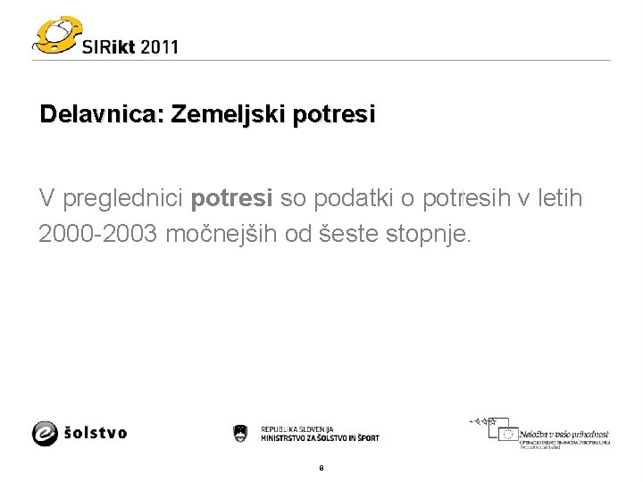 Delavnica: Zemeljski potresi V preglednici potresi so podatki o potresih v letih 2000 -2003