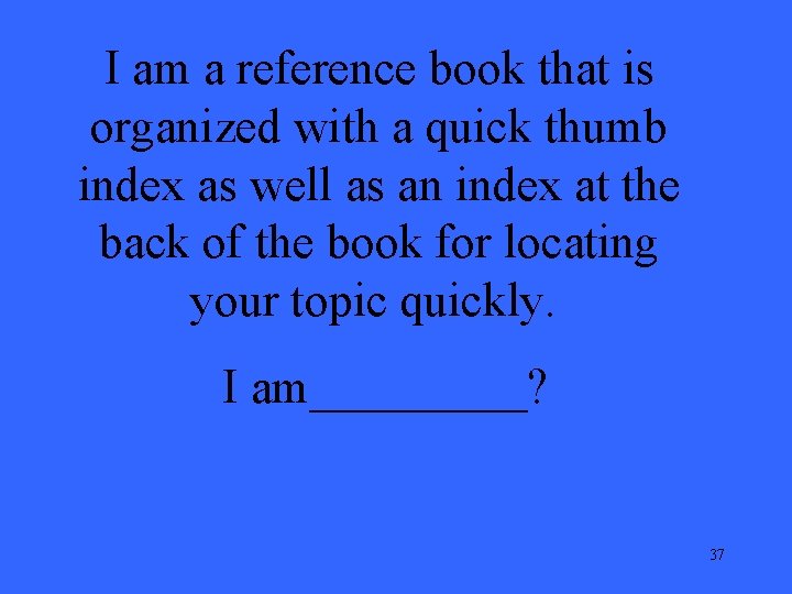 I am a reference book that is organized with a quick thumb index as