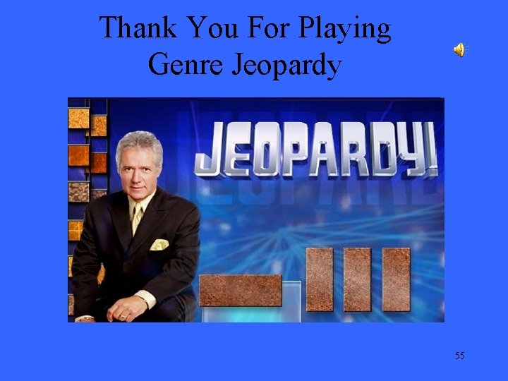 Thank You For Playing Genre Jeopardy 55 