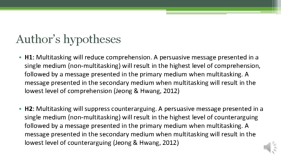 Author’s hypotheses • H 1: Multitasking will reduce comprehension. A persuasive message presented in