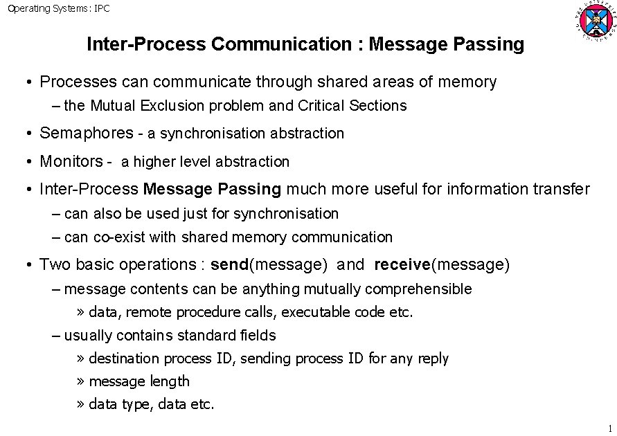 Operating Systems: IPC Inter-Process Communication : Message Passing • Processes can communicate through shared