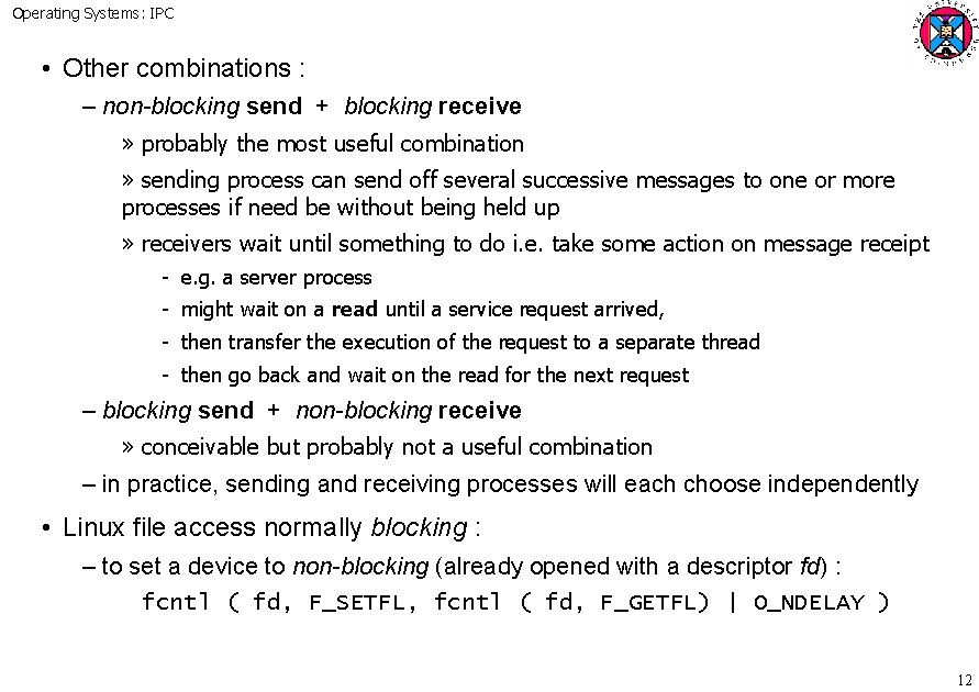 Operating Systems: IPC • Other combinations : – non-blocking send + blocking receive »