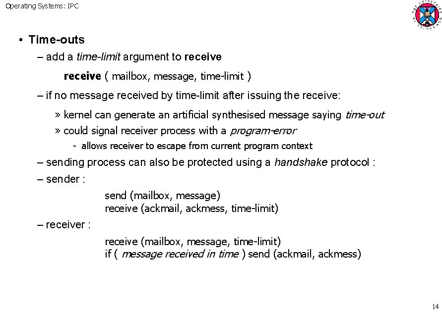 Operating Systems: IPC • Time-outs – add a time-limit argument to receive ( mailbox,