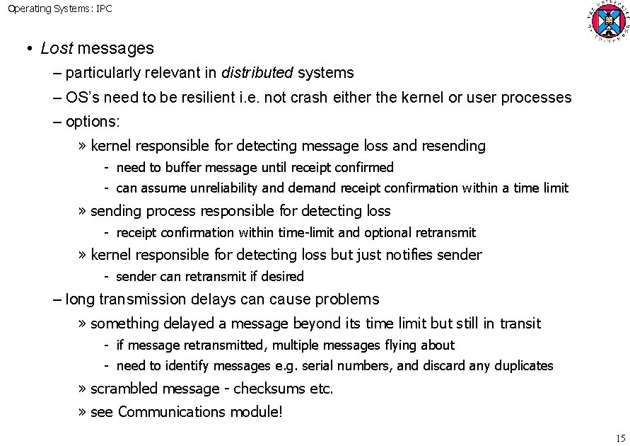 Operating Systems: IPC • Lost messages – particularly relevant in distributed systems – OS’s