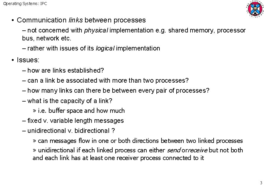 Operating Systems: IPC • Communication links between processes – not concerned with physical implementation