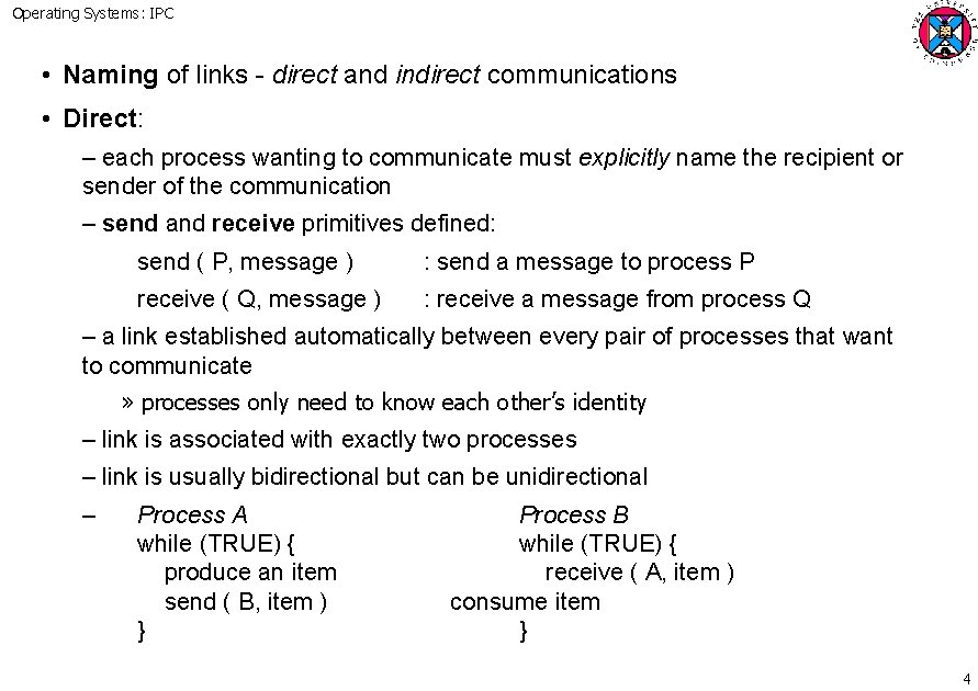 Operating Systems: IPC • Naming of links - direct and indirect communications • Direct: