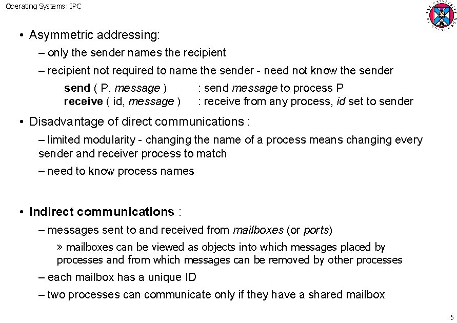 Operating Systems: IPC • Asymmetric addressing: – only the sender names the recipient –