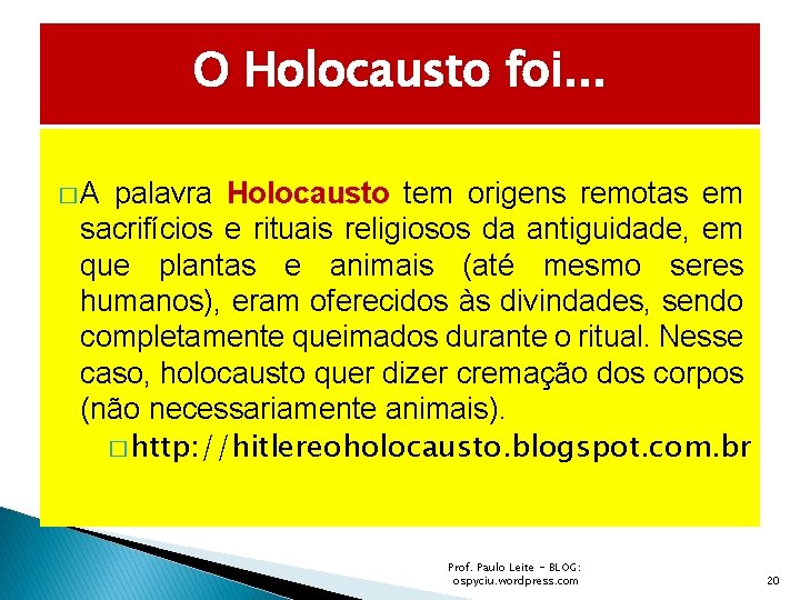 O Holocausto foi. . . �A palavra Holocausto tem origens remotas em sacrifícios e