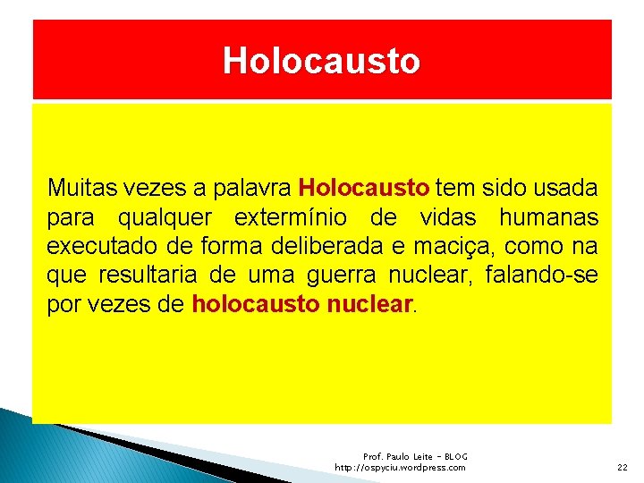 Holocausto Muitas vezes a palavra Holocausto tem sido usada para qualquer extermínio de vidas