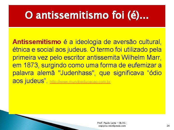 O antissemitismo foi (é). . . Antissemitismo é a ideologia de aversão cultural, étnica