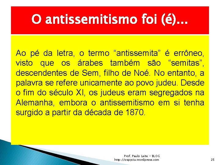 O antissemitismo foi (é). . . Ao pé da letra, o termo “antissemita” é