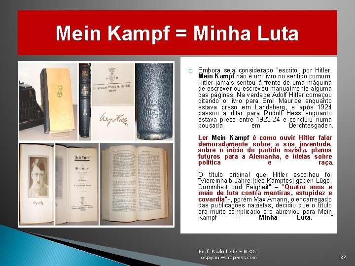 Mein Kampf = Minha Luta � Embora seja considerado “escrito” por Hitler, Mein Kampf