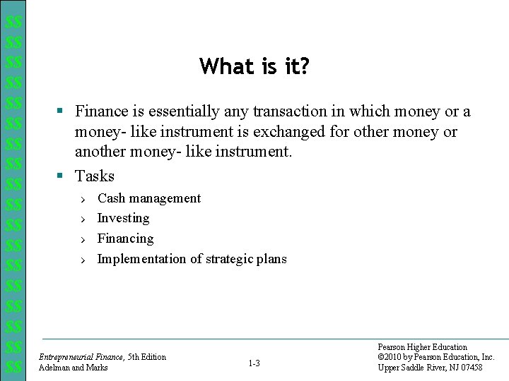 $$ $$ $$ $$ $$ What is it? § Finance is essentially any transaction