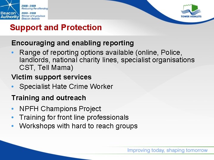 Support and Protection Encouraging and enabling reporting • Range of reporting options available (online,