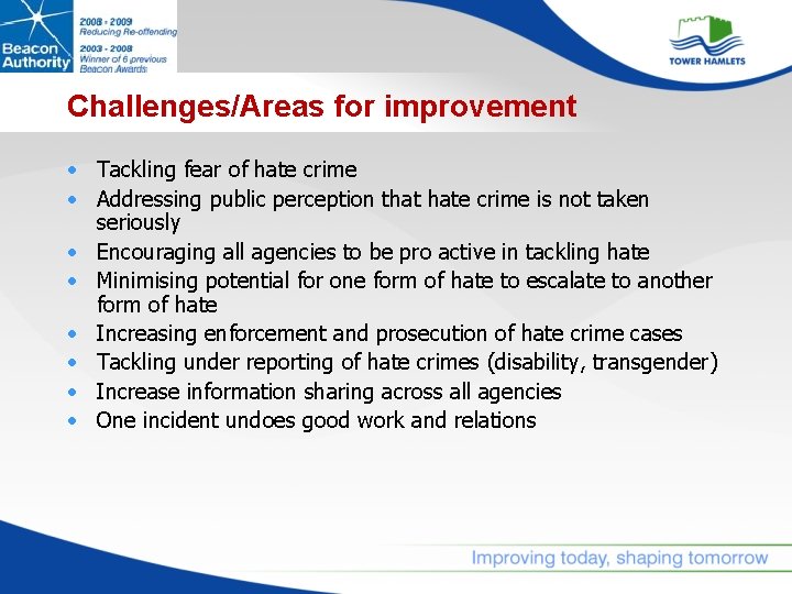 Challenges/Areas for improvement • Tackling fear of hate crime • Addressing public perception that