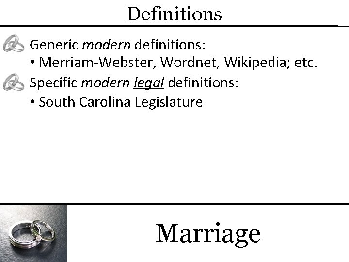 Definitions Generic modern definitions: • Merriam-Webster, Wordnet, Wikipedia; etc. Specific modern legal definitions: •