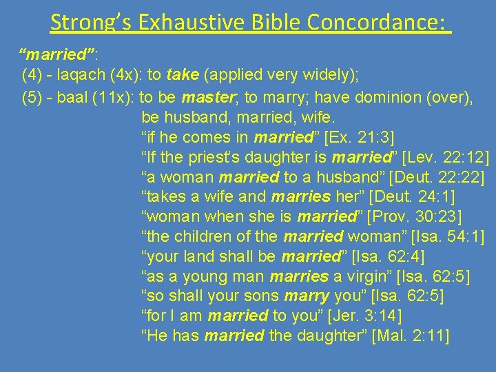 Strong’s Exhaustive Bible Concordance: “married”: (4) - laqach (4 x): to take (applied very