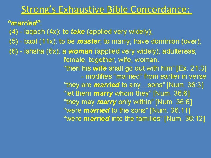 Strong’s Exhaustive Bible Concordance: “married”: (4) - laqach (4 x): to take (applied very