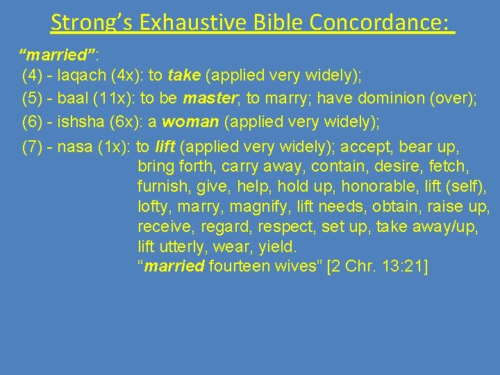 Strong’s Exhaustive Bible Concordance: “married”: (4) - laqach (4 x): to take (applied very