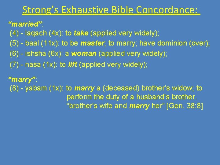 Strong’s Exhaustive Bible Concordance: “married”: (4) - laqach (4 x): to take (applied very Strong’s Exhaustive Bible Concordance: “married”: (4) - laqach (4 x): to take (applied very