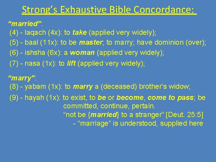 Strong’s Exhaustive Bible Concordance: “married”: (4) - laqach (4 x): to take (applied very