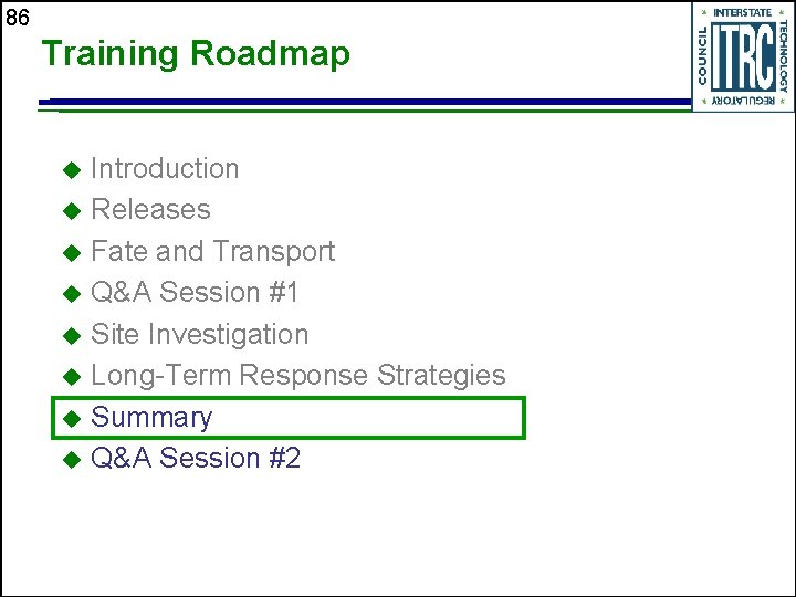 86 Training Roadmap Introduction u Releases u Fate and Transport u Q&A Session #1