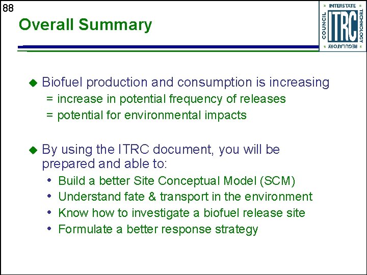 88 Overall Summary u Biofuel production and consumption is increasing = increase in potential