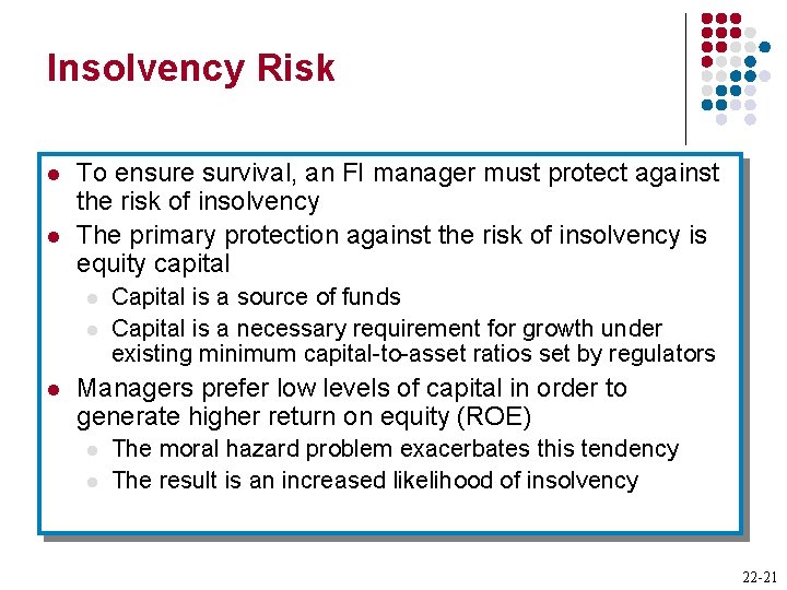 Insolvency Risk l l To ensure survival, an FI manager must protect against the