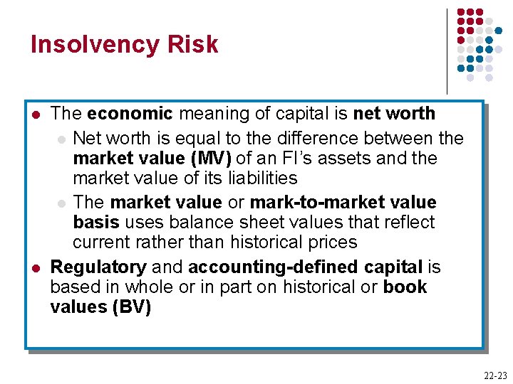 Insolvency Risk l l The economic meaning of capital is net worth l Net