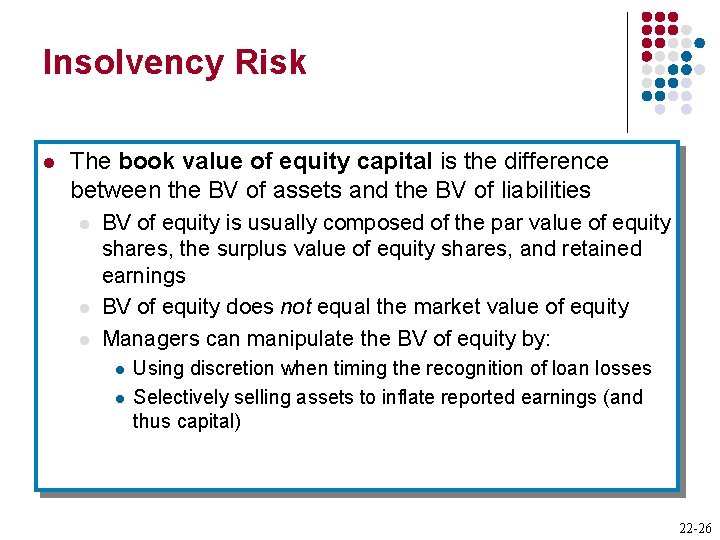Insolvency Risk l The book value of equity capital is the difference between the
